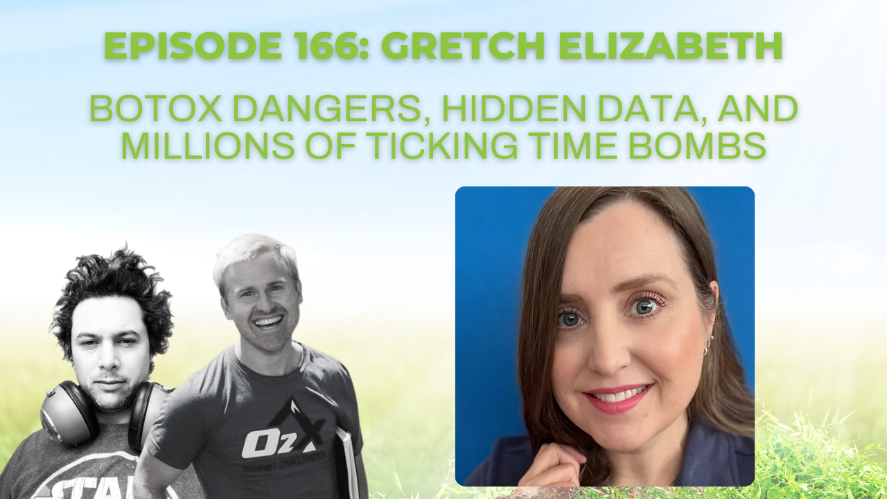 Episode 166: Gretch Elizabeth on BOTOX dangers, hidden data, and millions of ticking time bombs