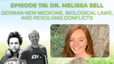 Episode 116: Dr. Melissa Sell on German New Medicine, biological laws, and resolving conflicts