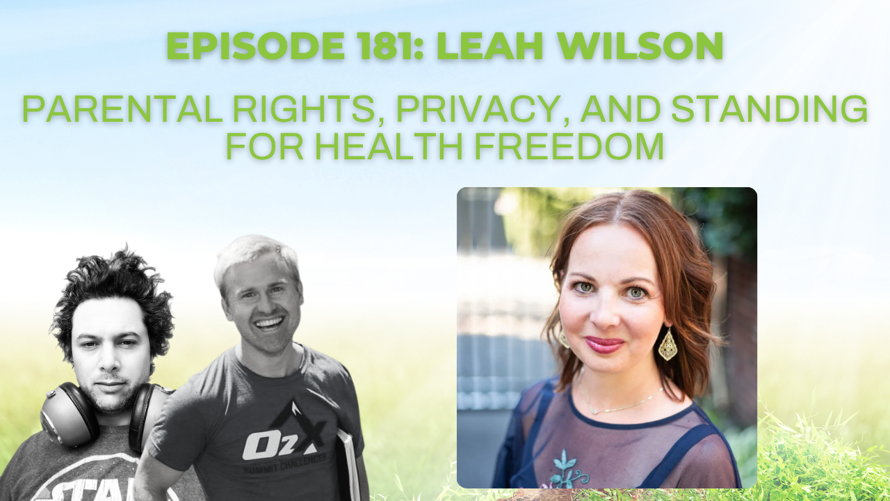 Episode 181: Leah Wilson on parental rights, privacy, and standing for health freedom