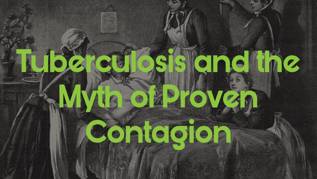 Tuberculosis and the Myth of Proven Contagion