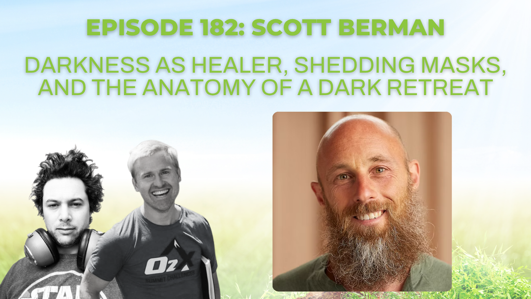 Episode 182: Scott Berman on darkness as healer, shedding masks, and the anatomy of a dark retreat