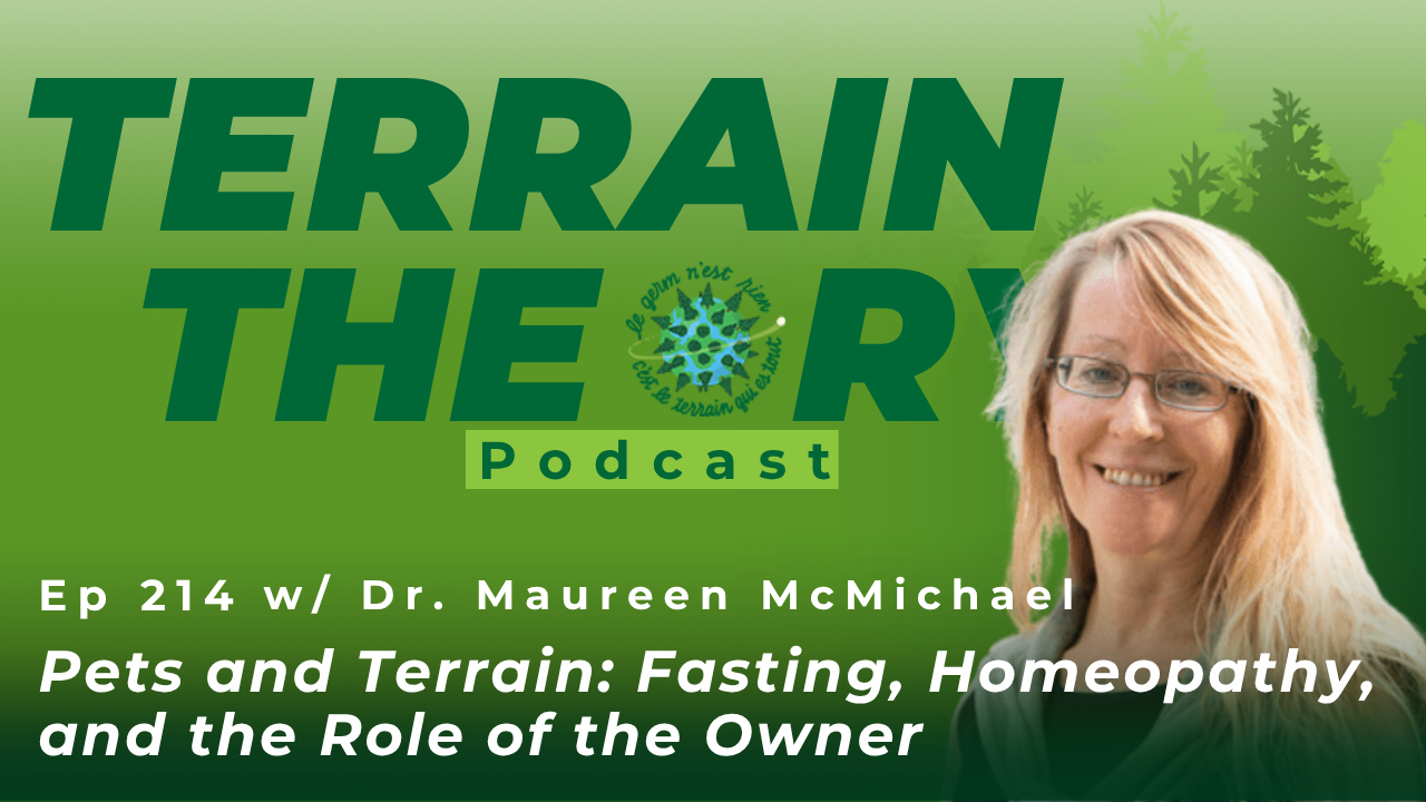 [Ep 214] Pets and Terrain: Fasting, Homeopathy, and the Role of the Owner with Dr. Maureen McMichael