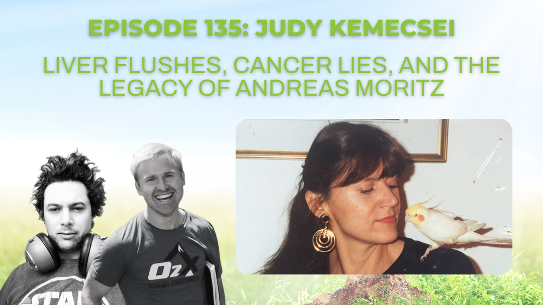 Episode 135: Judy Kemecsei on liver flushes, cancer lies, and the legacy of Andreas Moritz