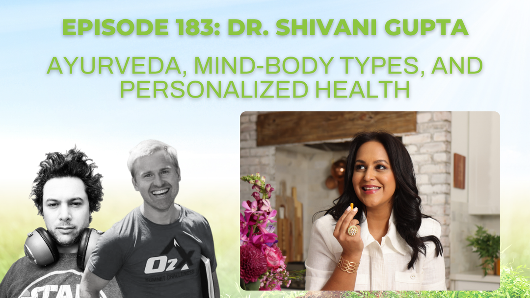 Episode 183: Dr. Shivani Gupta on Ayurveda, Mind-Body Types, and Personalized Health