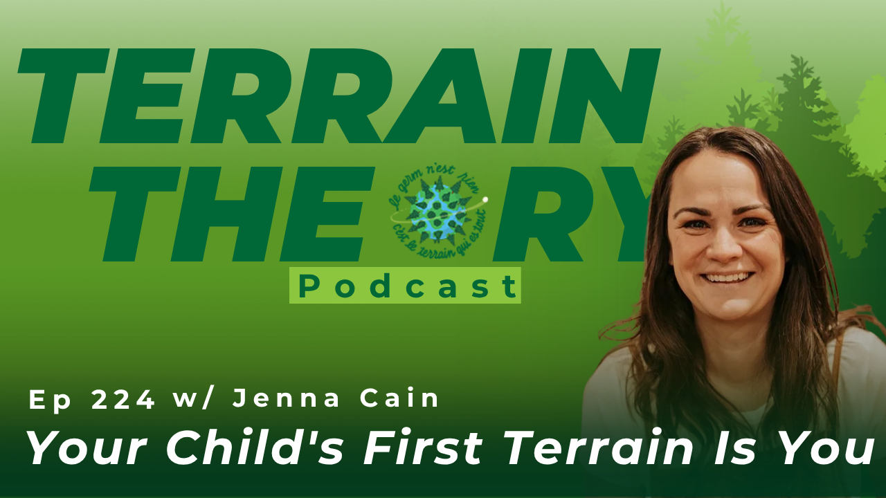 [Ep 224] Your Child's First Terrain Is You | Jenna Cain