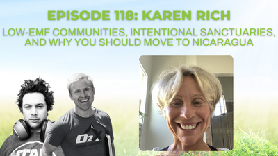 Episode 118: Karen Rich on low-EMF communities, intentional sanctuaries, and why you should move to Nicaragua