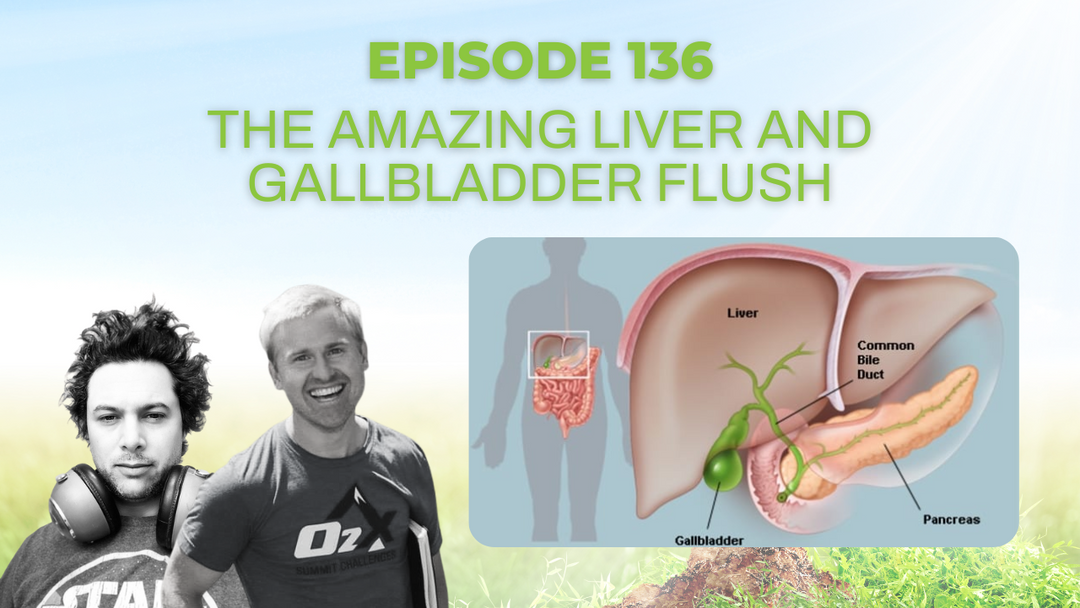 Episode 136: The Amazing Liver and Gallbladder Flush