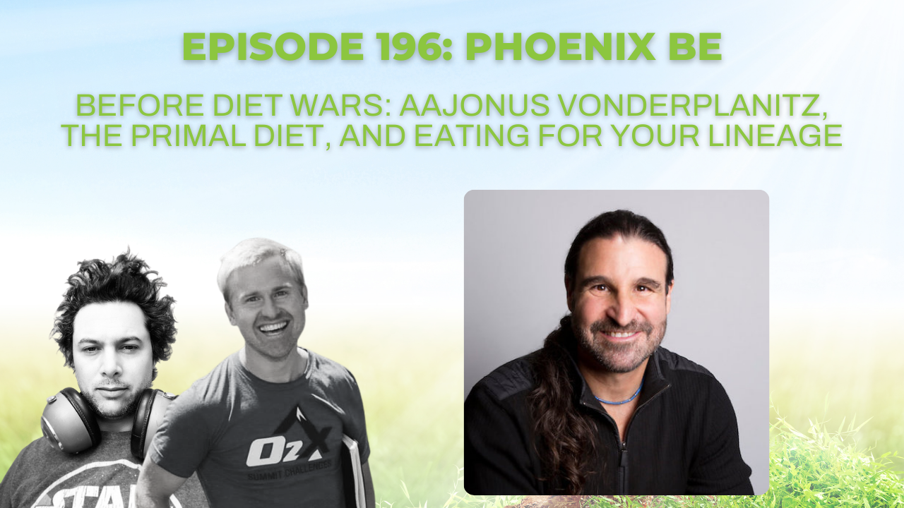 [Ep 196] Before Diet Wars: Aajonus Vonderplanitz, the Primal Diet, and Eating For Your Lineage with Phoenix Be
