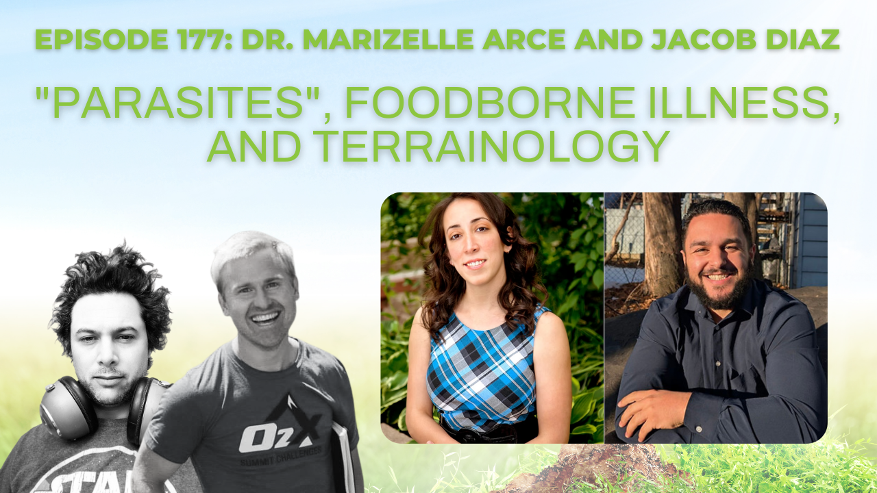 Episode 177: Dr. Marizelle Arce and Jacob Diaz on "parasites", foodborne illness, and Terrainology