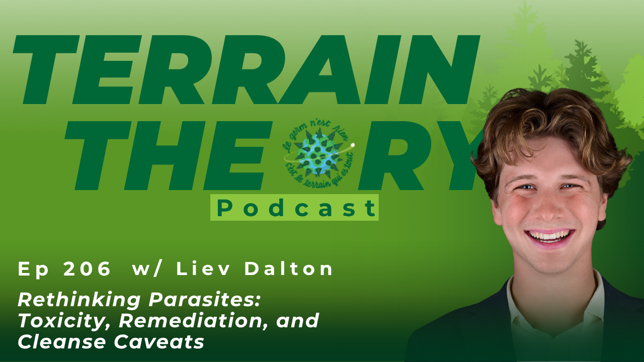 [Ep 206] Rethinking Parasites: Toxicity, Remediation, and Cleanse Caveats with Liev Dalton