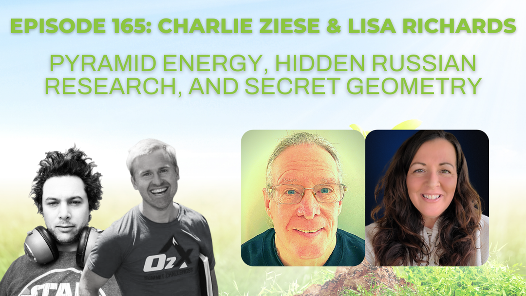 Episode 165: Charlie Ziese and Lisa Richards on pyramid energy, hidden Russian research, and secret geometry