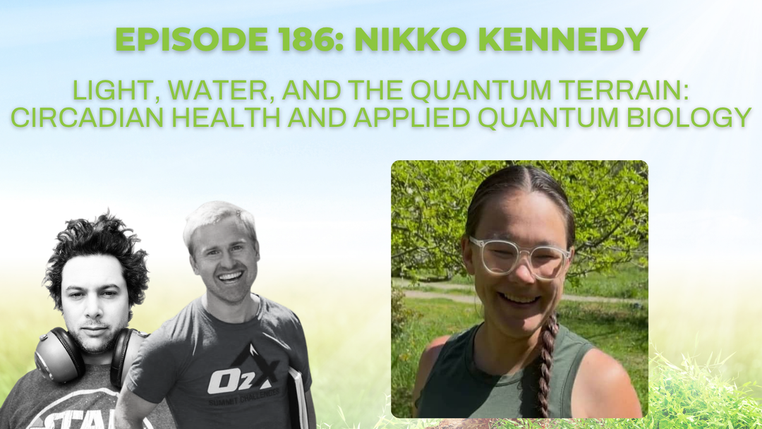 Episode 186: Light, Water, and the Quantum Terrain: Circadian Health and Applied Quantum Biology with Nikko Kennedy