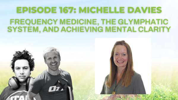 Episode 167: Michelle Davies on frequency medicine, the glymphatic system, and achieving mental clarity