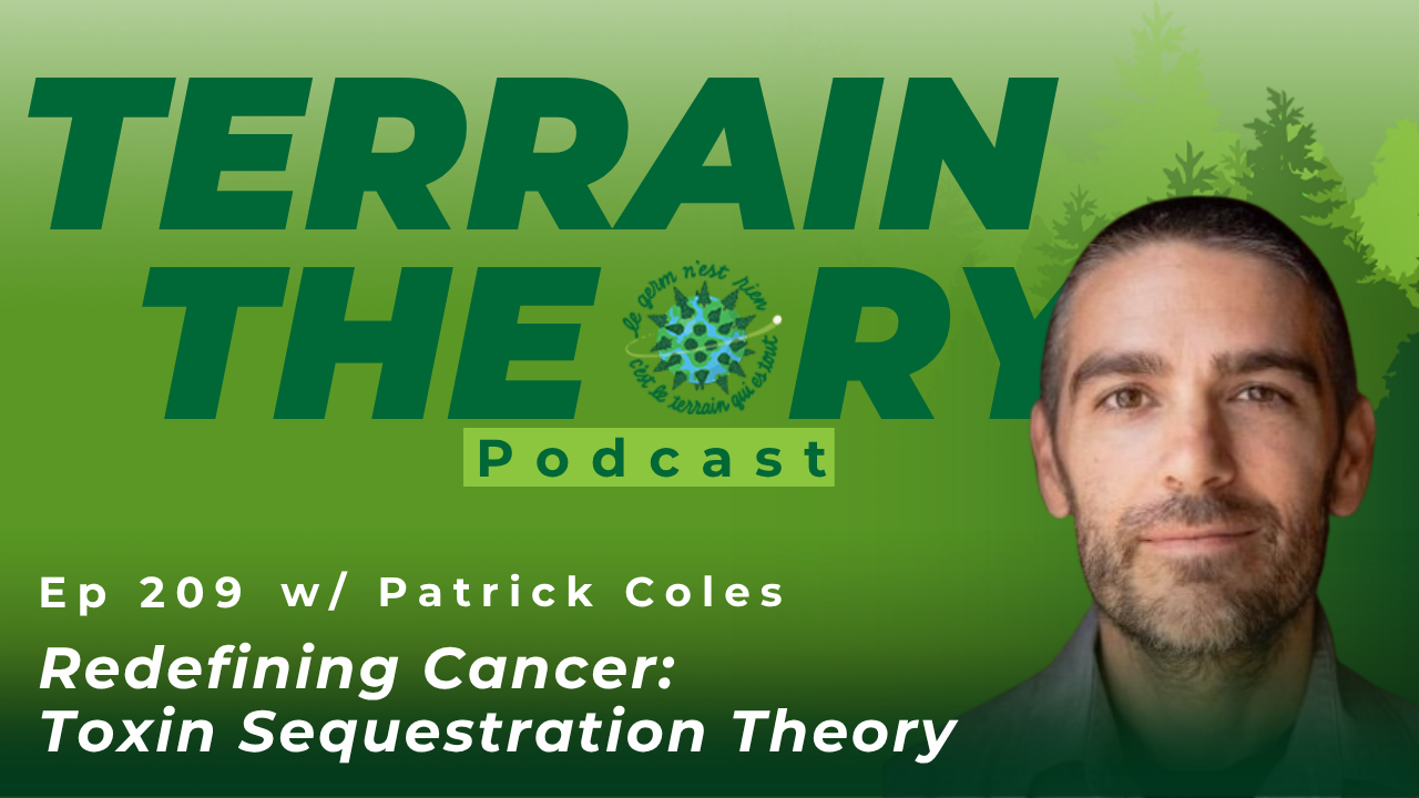 [Ep 209] Redefining Cancer: Toxin Sequestration Theory with Patrick Coles