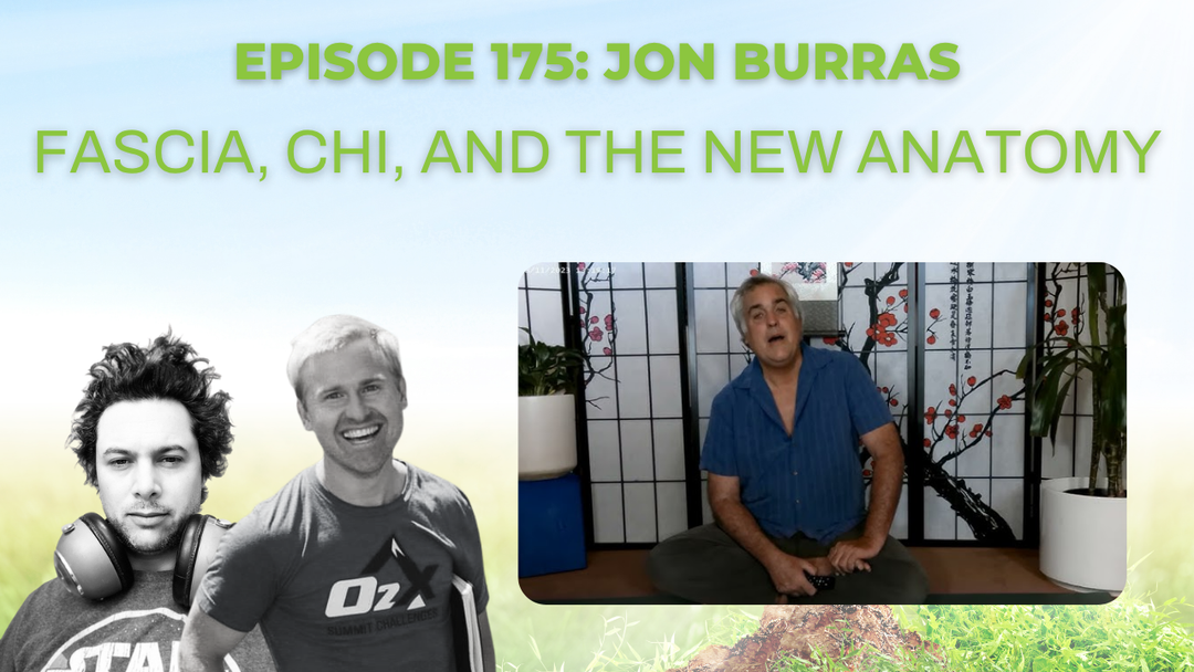 Episode 175: Jon Burras on fascia, Chi, and the New Anatomy