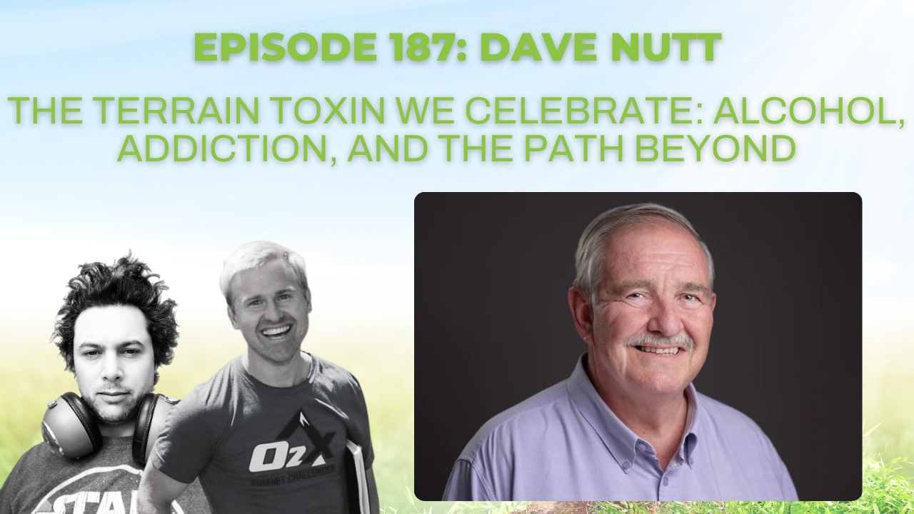 Episode 187: The Terrain Toxin We Celebrate: Alcohol, Addiction, and the Path Beyond with David Nutt