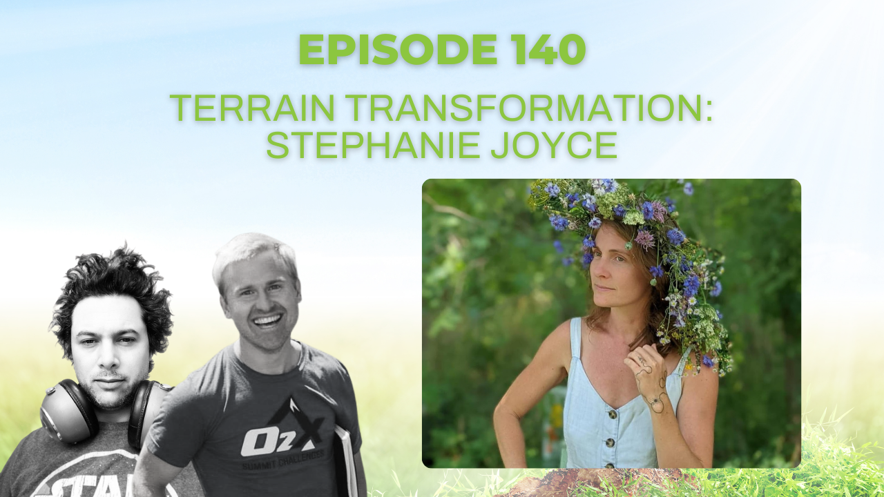 Episode 140: Terrain Transformation with Stephanie Joyce